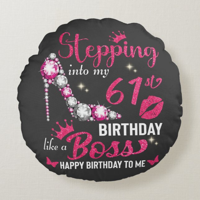 Stepping into my 61st birthday like a boss round cushion (Front)