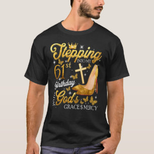 Stepping into my 61st birthday with God s grace & T-Shirt