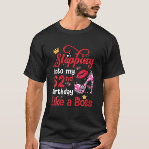Stepping Into My 62Nd Birthday Like A Boss Pumps L T-Shirt