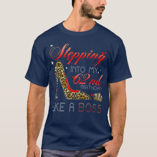 Stepping Into My 62nd Birthday Like A Boss Since 1 T-Shirt