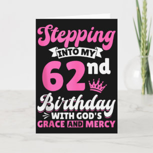 Stepping Into My 62nd Birthday With Gods Grace And Card