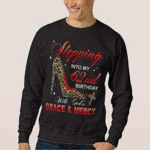 Stepping Into My 62nd Birthday With God's Grace & Sweatshirt