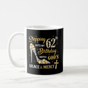 Stepping Into My 62Nd With God'S Grace And Mercy Coffee Mug