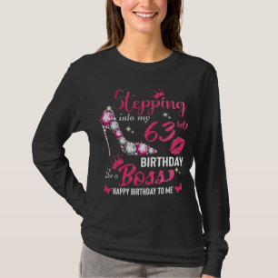 Stepping into my 63rd birthday like a boss T-Shirt
