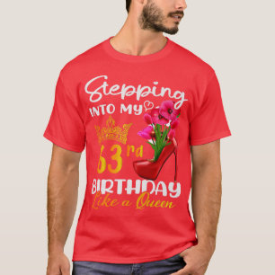 Stepping Into My 63rd Birthday Like A Queen For 63 T-Shirt