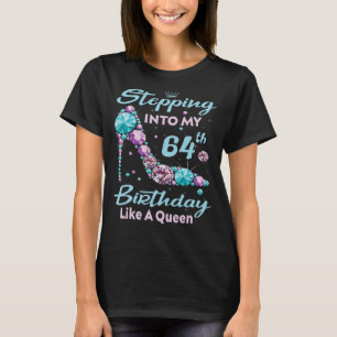 Stepping Into My 64th Birthday Like A Queen Happy T-Shirt