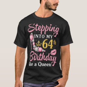 Stepping Into My 64th Birthday Like A Queen Happy T-Shirt