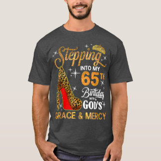 Stepping Into My 65th Birthday With God's Grace An T-Shirt