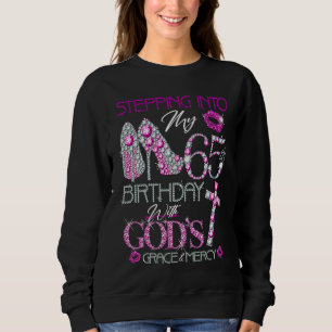 Stepping into my 65th birthday with God's grace &  Sweatshirt