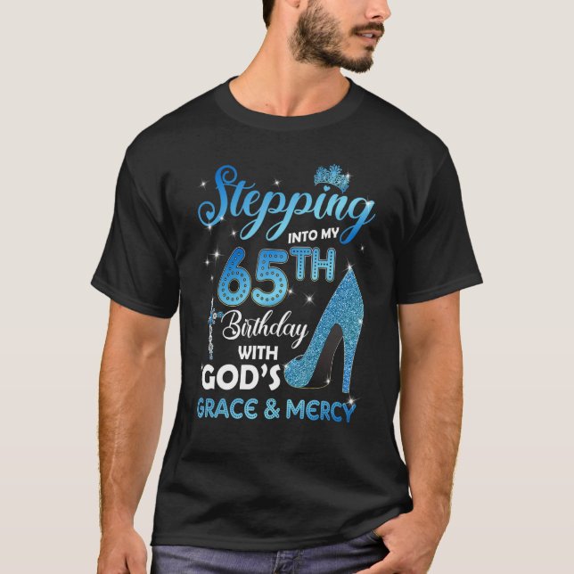 Stepping Into My 65th Birthday with God's Grace &  T-Shirt (Front)