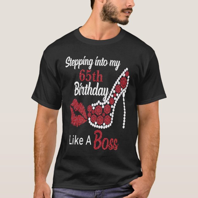 Stepping Into My 65th Like A Boss Happy Birthday H T-Shirt (Front)