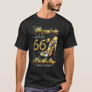 Stepping Into My 66th Birthday Like A Boss Bday  W T-Shirt