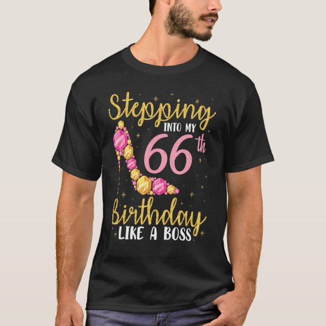 Stepping Into My 66th Birthday Like A Boss Happy M T-Shirt (Front)