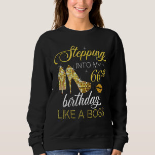 Stepping Into My 66th Birthday Like A Boss Happy T Sweatshirt