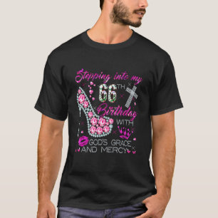 Stepping Into My 66th Birthday With God S Grace &  T-Shirt