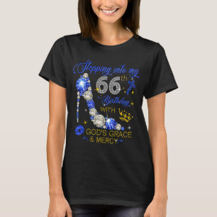Stepping Into My 66th Birthday with God's Grace an T-Shirt