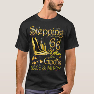 Stepping into my 66th birthday with God's grace &  T-Shirt