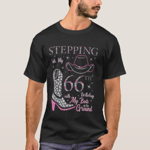 Stepping Into My 66th Birthday With My Boots On Th T-Shirt