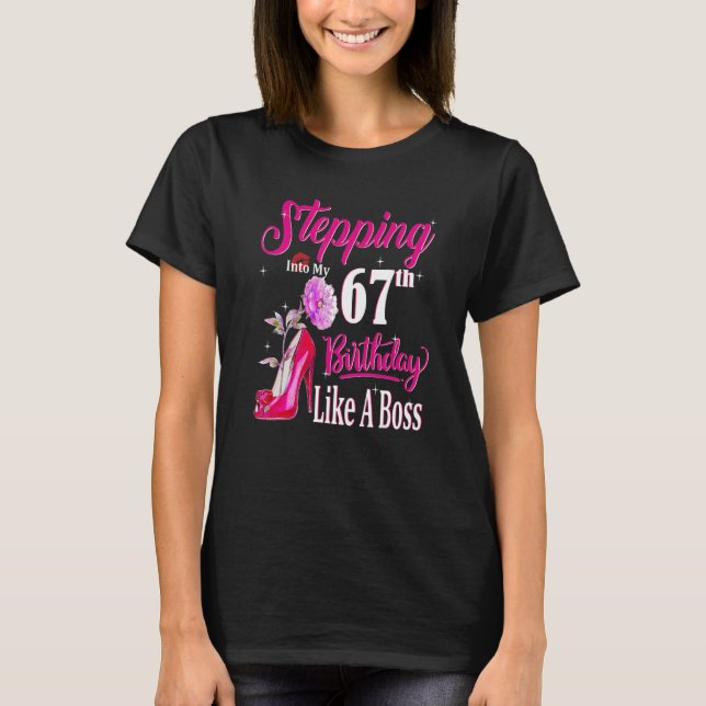 Stepping Into My 67th Birthday Like A Boss 67 Year T-Shirt (Front)