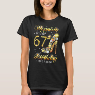 Stepping Into My 67th Birthday Like A Boss Bday W T-Shirt