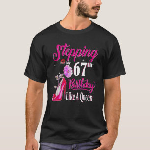 Stepping Into My 67th Birthday Like A Queen 67 Yea T-Shirt