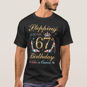 Stepping Into My 67th Birthday Like A Queen Boss B T-Shirt