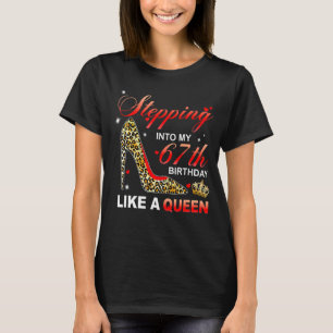 Stepping Into My 67th Birthday Like A Queen Since T-Shirt