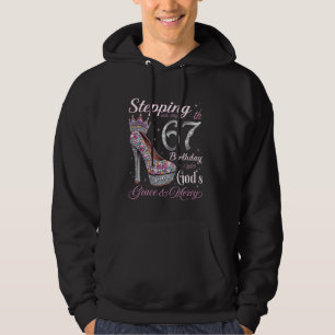 Stepping Into My 67th Birthday With God's Grace &  Hoodie