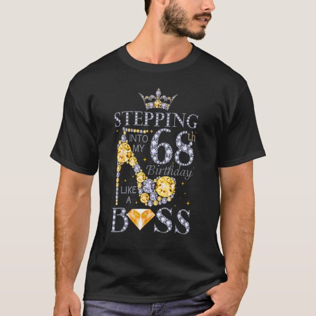Stepping Into My 68th Birthday Like A Boss Bday Wo T-Shirt (Front)