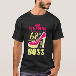 Stepping Into My 68th Birthday Like A Boss Birthda T-Shirt