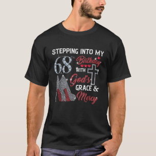 Stepping Into My 68th Birthday with GOD s Grace Me T-Shirt