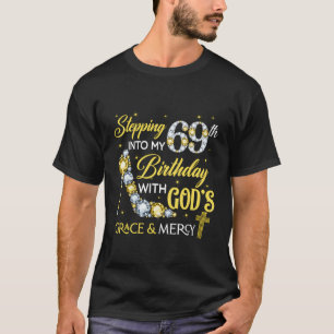 Stepping Into My 69Th Birthday Gifts For Ladies Wo T-Shirt