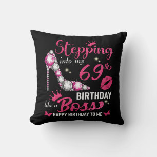 Stepping into my 69th birthday like a boss cushion