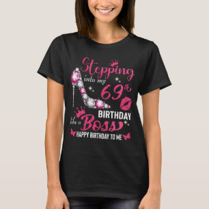 Stepping into my 69th birthday like a boss T-Shirt