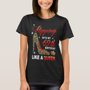 Stepping Into My 69th Birthday Like A Queen Since  T-Shirt