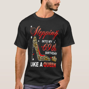 Stepping Into My 69th Birthday Like A Queen Since  T-Shirt