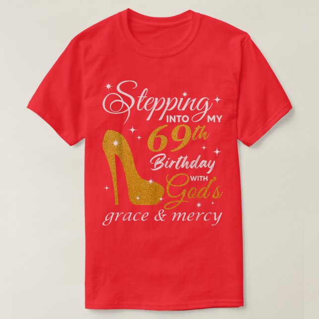 Stepping Into My 69th Birthday With God's Grace An T-Shirt (Design Front)