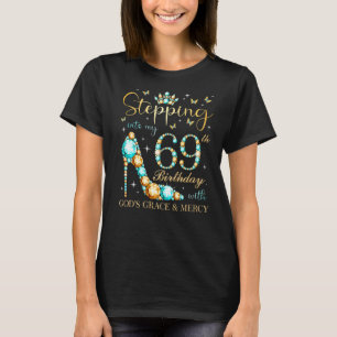 Stepping Into My 69th Birthday With God's Grace An T-Shirt