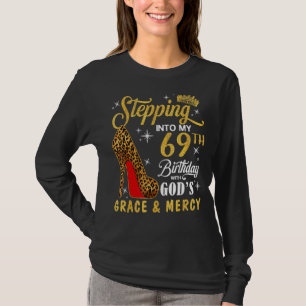 Stepping Into My 69th Birthday With God's Grace & T-Shirt