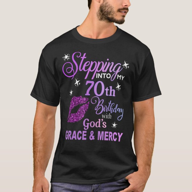 Stepping into My 70th Birthday God's Grace & Mercy T-Shirt (Front)