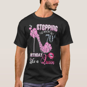 Stepping Into My 70th Birthday Like A Queen 70 Yea T-Shirt