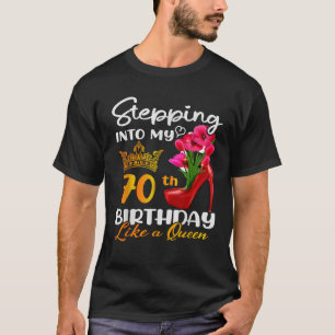 Stepping Into My 70th Birthday Like A Queen For 70 T-Shirt