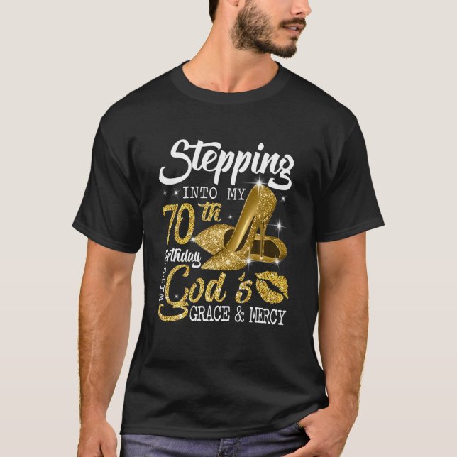 Stepping Into My 70Th Birthday With God's Grace An T-Shirt (Front)