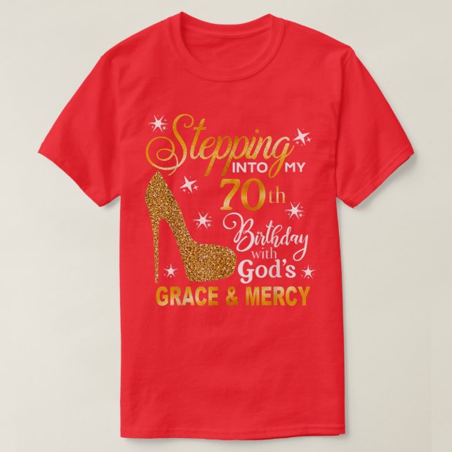 Stepping into my 70th birthday with Gods grace & M T-Shirt (Design Front)