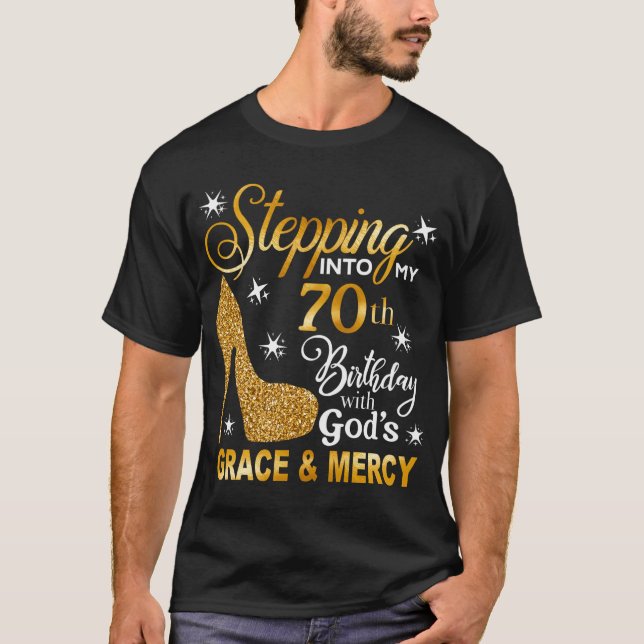 Stepping Into My 70Th With God'S Grace Mercy T-Shirt (Front)