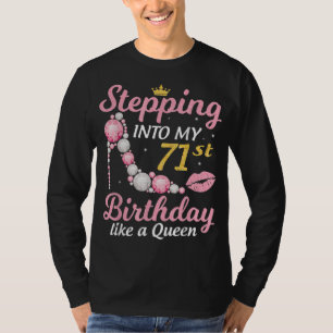 Stepping Into My 71st Birthday Like A Queen Happy T-Shirt
