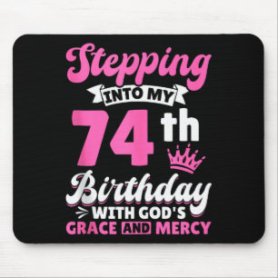 Stepping Into My 74th Birthday With Gods Grace And Mouse Pad