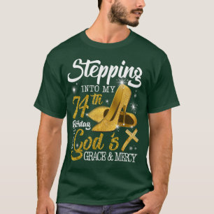 Stepping Into My 74th Birthday With Gods Grace And T-Shirt