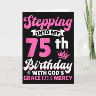 Stepping Into My 75th Birthday With Gods Grace And Card