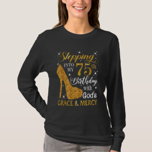 Stepping into my 75th birthday with God's grace & T-Shirt